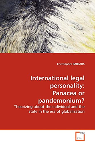 Stock image for International legal personality Panacea or pandemonium Theorizing about the individual and the state in the era of globalization for sale by PBShop.store US