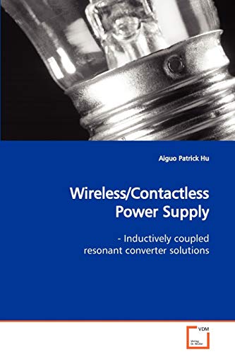 9783639116731: Wireless/Contactless Power Supply: - Inductively coupled resonant converter solutions