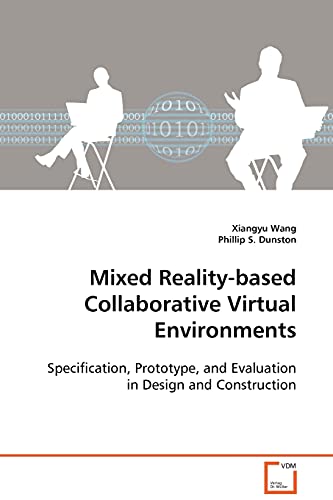 Beispielbild fr Mixed Reality-based Collaborative Virtual Environments: Specification, Prototype, and Evaluation in Design and Construction zum Verkauf von Ammareal