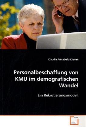 Stock image for Personalbeschaffung Von Kmu Im Demografischen Wandel: Ein Rekrutierungsmodell for sale by Revaluation Books
