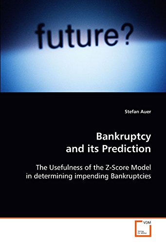Bankruptcy and its Prediction: The Usefulness of the Z-Score Model in determining impending Bankruptcies (9783639118858) by Auer, Stefan