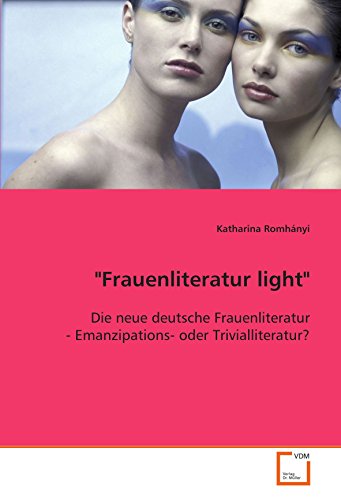 Stock image for Frauenliteratur Light": Die Neue Deutsche Frauenliteratur - Emanzipations- Oder Trivialliteratur? for sale by Revaluation Books