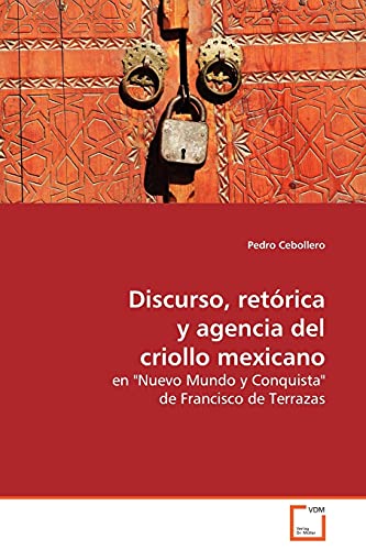 Beispielbild fr Discurso, retorica y agencia del criollo mexicano zum Verkauf von Chiron Media