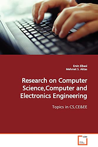 Stock image for Research on Computer Science,Computer and Electronics Engineering: Topics in CS,CE for sale by Lucky's Textbooks