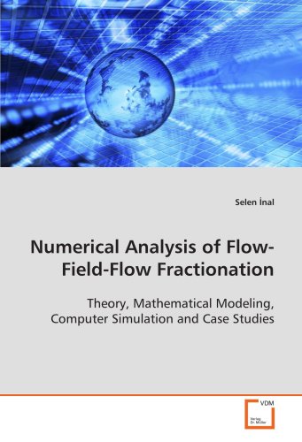 Image d'archives pour Numerical Analysis of Flow-Field-Flow Fractionation: Theory, Mathematical Modeling, Computer Simulation and Case Studies mis en vente par Revaluation Books