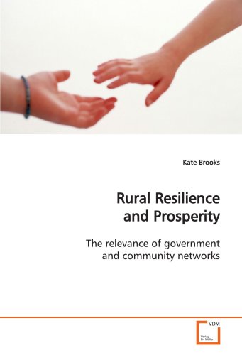 Rural Resilience and Prosperity: The relevance of government and community networks (9783639124422) by Brooks, Kate