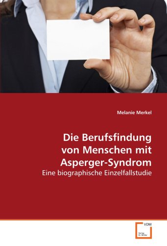 9783639124743: Die Berufsfindung von Menschen mit Asperger-Syndrom: Eine biographische Einzelfallstudie