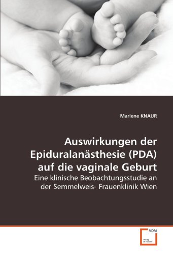 9783639125092: Auswirkungen der Epiduralansthesie (PDA) auf die vaginale Geburt: Eine klinische Beobachtungsstudie an der Semmelweis- Frauenklinik Wien