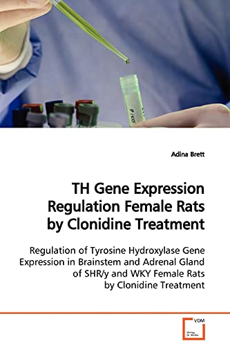 Beispielbild fr TH Gene Expression Regulation Female Rats by Clonidine Treatment zum Verkauf von Chiron Media