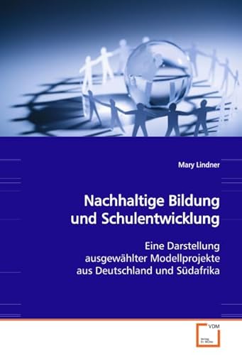 Stock image for Nachhaltige Bildung und Schulentwicklung : Eine Darstellung ausgewhlter Modellprojekte ausDeutschland und Sdafrika for sale by Buchpark