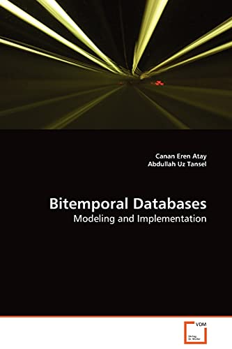 Stock image for Bitemporal Databases: Modeling and Implementation for sale by Lucky's Textbooks