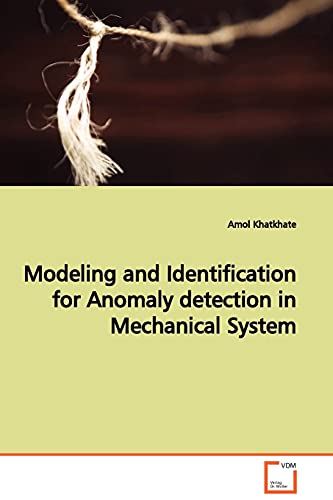 9783639132120: Modeling and Identification for Anomaly detection in Mechanical System: A Masters of Science Paper in Electrical engineering