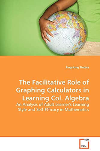 Beispielbild fr The Facilitative Role of Graphing Calculators in Learning Col. Algebra zum Verkauf von Chiron Media