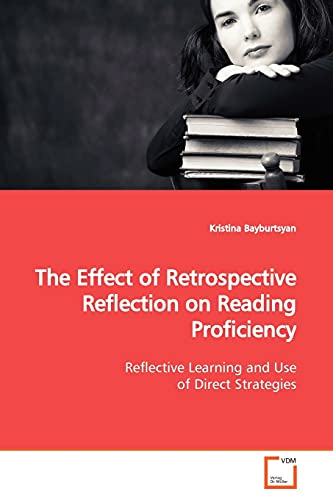 9783639133066: The Effect of Retrospective Reflection on Reading Proficiency: Reflective Learning and Use of Direct Strategies