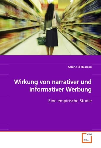 Stock image for Wirkung Von Narrativer Und Informativer Werbung: Eine Empirische Studie for sale by Revaluation Books