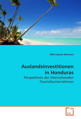 Stock image for Auslandsinvestitionen In Honduras: Perspektiven Der Internationalen Touristikunternehmen for sale by Revaluation Books