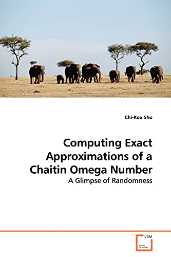 Stock image for Computing Exact Approximations of a Chaitin Omega Number for sale by Chiron Media