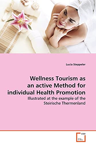 Beispielbild fr Wellness Tourism as an active Method for individual Health Promotion zum Verkauf von Chiron Media