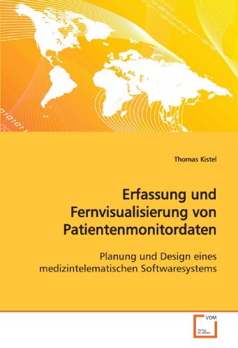 Imagen de archivo de Erfassung Und Fernvisualisierung Von Patientenmonitordaten: Planung Und Design Eines Medizintelematischen Softwaresystems a la venta por Revaluation Books