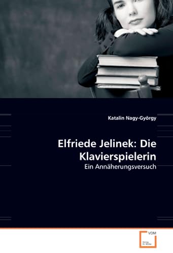 9783639135978: Elfriede Jelinek: Die Klavierspielerin: Ein Annherungsversuch