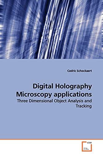 9783639136968: Digital Holography Microscopy applications: Three Dimensional Object Analysis and Tracking