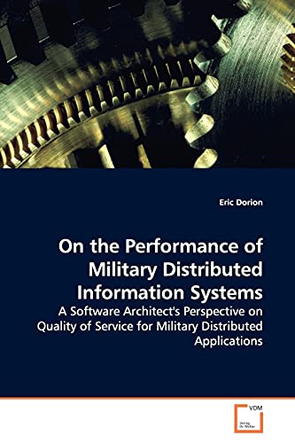 Immagine dell'editore per On the Performance of Military Distributed Information Systems: A Software Architect*s Perspective on Quality of Service for Military Distributed Applications venduto da dsmbooks