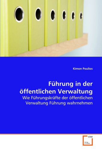 Stock image for Fhrung In Der ffentlichen Verwaltung: Wie Fhrungskrfte Der ffentlichen Verwaltung Fhrung Wahrnehmen for sale by Revaluation Books