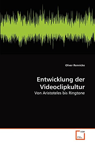 Beispielbild fr Entwicklung der Videoclipkultur: Von Aristoteles bis Ringtone (German Edition) zum Verkauf von Lucky's Textbooks