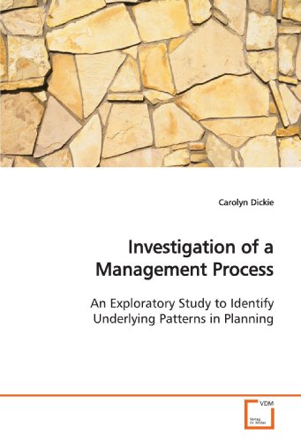 Stock image for Investigation Of A Management Process: An Exploratory Study To Identify Underlying Patterns In Planning for sale by Revaluation Books
