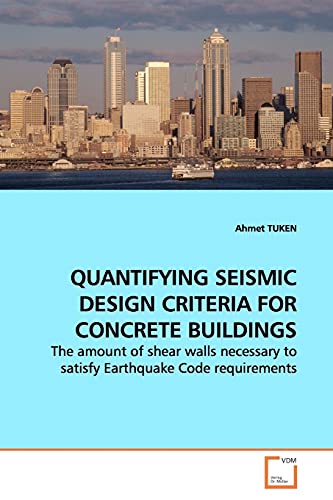 QUANTIFYING SEISMIC DESIGN CRITERIA FOR CONCRETE BUILDINGS - Ahmet TUKEN