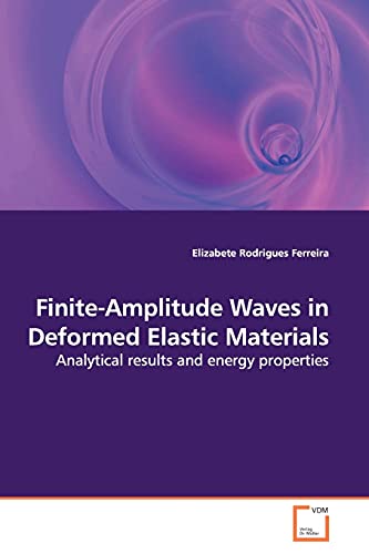 Finite-Amplitude Waves in Deformed Elastic Materials : Analytical results and energy properties - Elizabete Rodrigues Ferreira