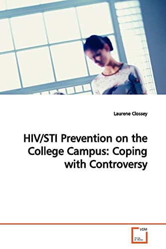 9783639139990: HIV/STI Prevention on the College Campus: Coping with Controversy