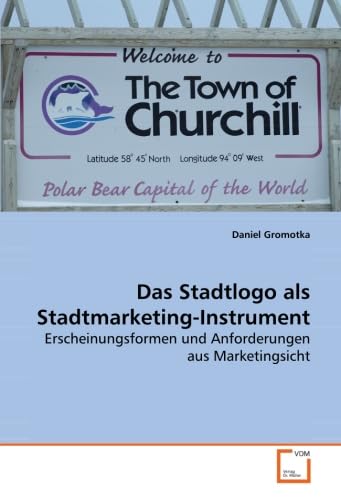 Stock image for Das Stadtlogo Als Stadtmarketing-Instrument: Erscheinungsformen Und Anforderungen Aus Marketingsicht for sale by Revaluation Books