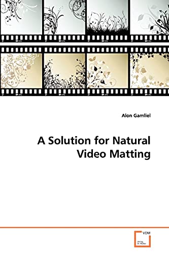 A Solution for Natural Video Matting - Alon Gamliel