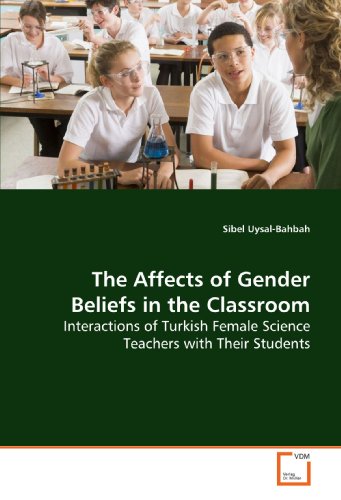 9783639143249: The Affects of Gender Beliefs in the Classroom: Interactions of Turkish Female Science Teachers with Their Students
