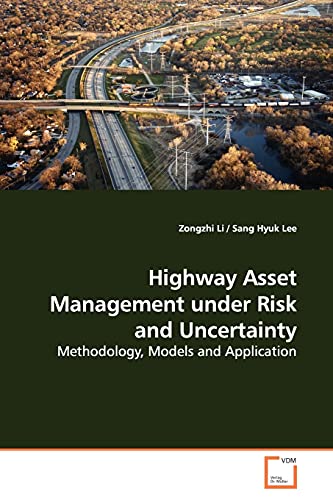 Stock image for Highway Asset Management under Risk and Uncertainty: Methodology, Models and Application for sale by Lucky's Textbooks