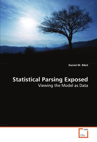 Stock image for Statistical Parsing Exposed: Viewing the Model as Data for sale by Revaluation Books