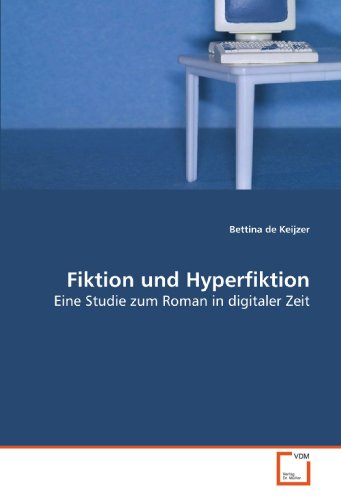 Imagen de archivo de Fiktion Und Hyperfiktion: Eine Studie Zum Roman In Digitaler Zeit a la venta por Revaluation Books