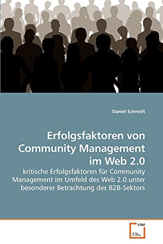 Imagen de archivo de Erfolgsfaktoren von Community Management im Web 2.0: kritische Erfolgsfaktoren fr Community Management im Umfeld des Web 2.0 unter besonderer Betrachtung des B2B-Sektors a la venta por medimops