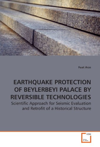 Imagen de archivo de EARTHQUAKE PROTECTION OF BEYLERBEYI PALACE BY REVERSIBLE TECHNOLOGIES: Scientific Approach for Seismic Evaluation and Retrofit of a Historical Structure a la venta por Revaluation Books