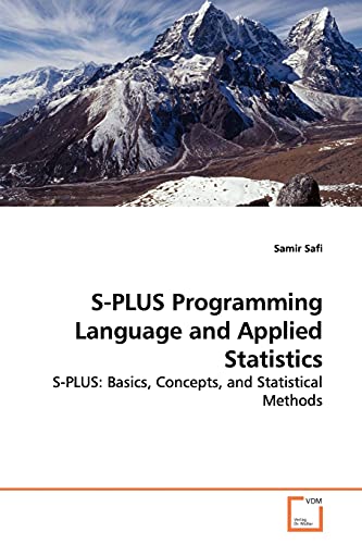 Stock image for S-PLUS Programming Language and Applied Statistics: S-PLUS: Basics, Concepts, and Statistical Methods for sale by Lucky's Textbooks