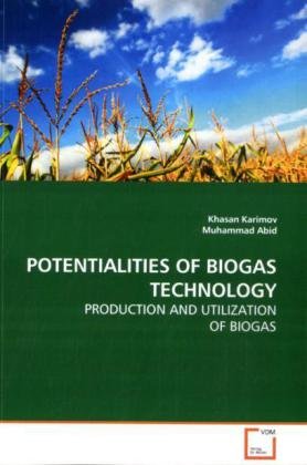 9783639148060: POTENTIALITIES OF BIOGAS TECHNOLOGY: PRODUCTION AND UTILIZATION OF BIOGAS