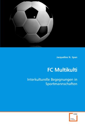 9783639153354: FC Multikulti: Interkulturelle Begegnungen in Sportmannschaften