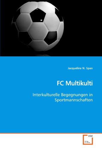 Stock image for Fc Multikulti: Interkulturelle Begegnungen In Sportmannschaften for sale by Revaluation Books