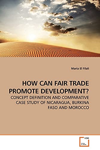 9783639157253: HOW CAN FAIR TRADE PROMOTE DEVELOPMENT?: CONCEPT DEFINITION AND COMPARATIVE CASE STUDY OF NICARAGUA, BURKINA FASO AND MOROCCO