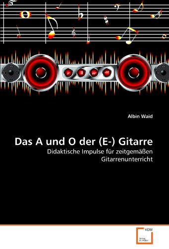 Stock image for Das A Und O Der (E-) Gitarre: Didaktische Impulse Fr Zeitgemen Gitarrenunterricht for sale by Revaluation Books