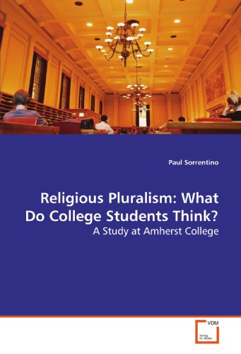 Religious Pluralism: What Do College Students Think?: A Study at Amherst College (9783639158083) by Sorrentino, Paul