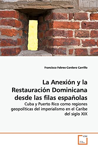 Imagen de archivo de La Anexi n y la Restauraci n Dominicana desde las filas españolas a la venta por Ria Christie Collections