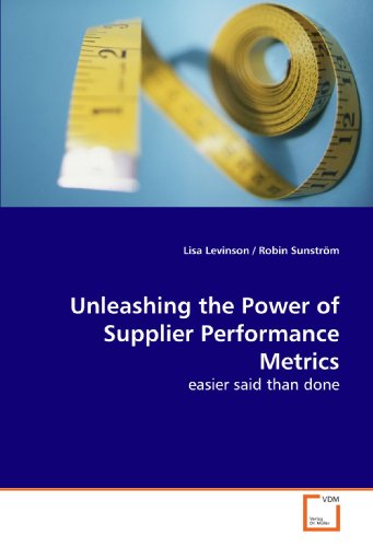 Stock image for Unleashing the Power of Supplier Performance Metrics: easier said than done for sale by Revaluation Books