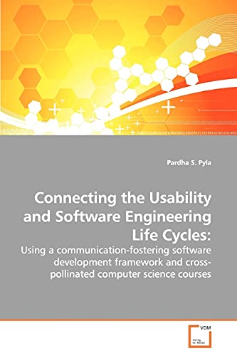 Stock image for Connecting the Usability and Software Engineering Life Cycles:: Using a communication-fostering software development framework and cross-pollinated computer science courses for sale by medimops